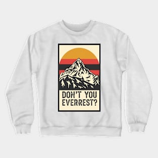 Don't You Ever-Rest? Crewneck Sweatshirt